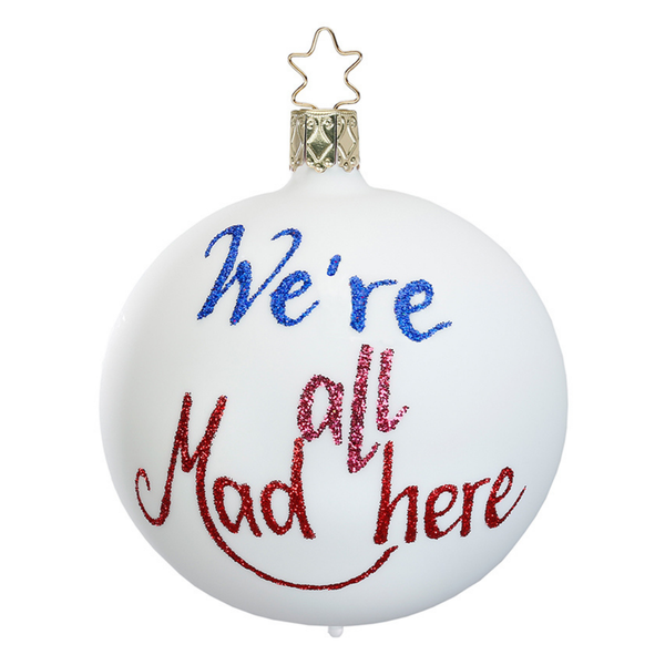 We are all mad here, porcelain white matte by Inge Glas of Germany
