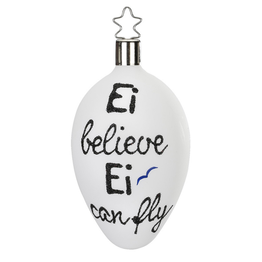 Ei Believe Ei Can Fly Egg Ornament by Inge Glas of Germany