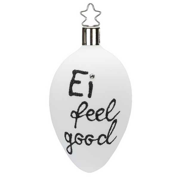 Ei Feel Good Egg Ornament by Inge Glas of Germany
